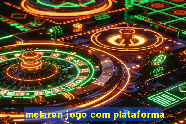 mclaren jogo com plataforma